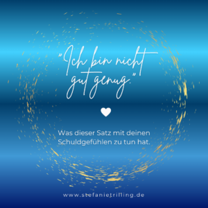 Schuldgefühle bei Frauen und der Gedanke ich bin nicht gut genug