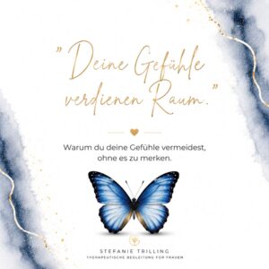 Grafik mit der Aufschrift „Deine Gefühle verdienen Raum“ und dem Untertitel „Warum du deine Gefühle vermeidest, ohne es zu merken“. Ein blauer Schmetterling symbolisiert innere Heilung und Selbstverbundenheit.
